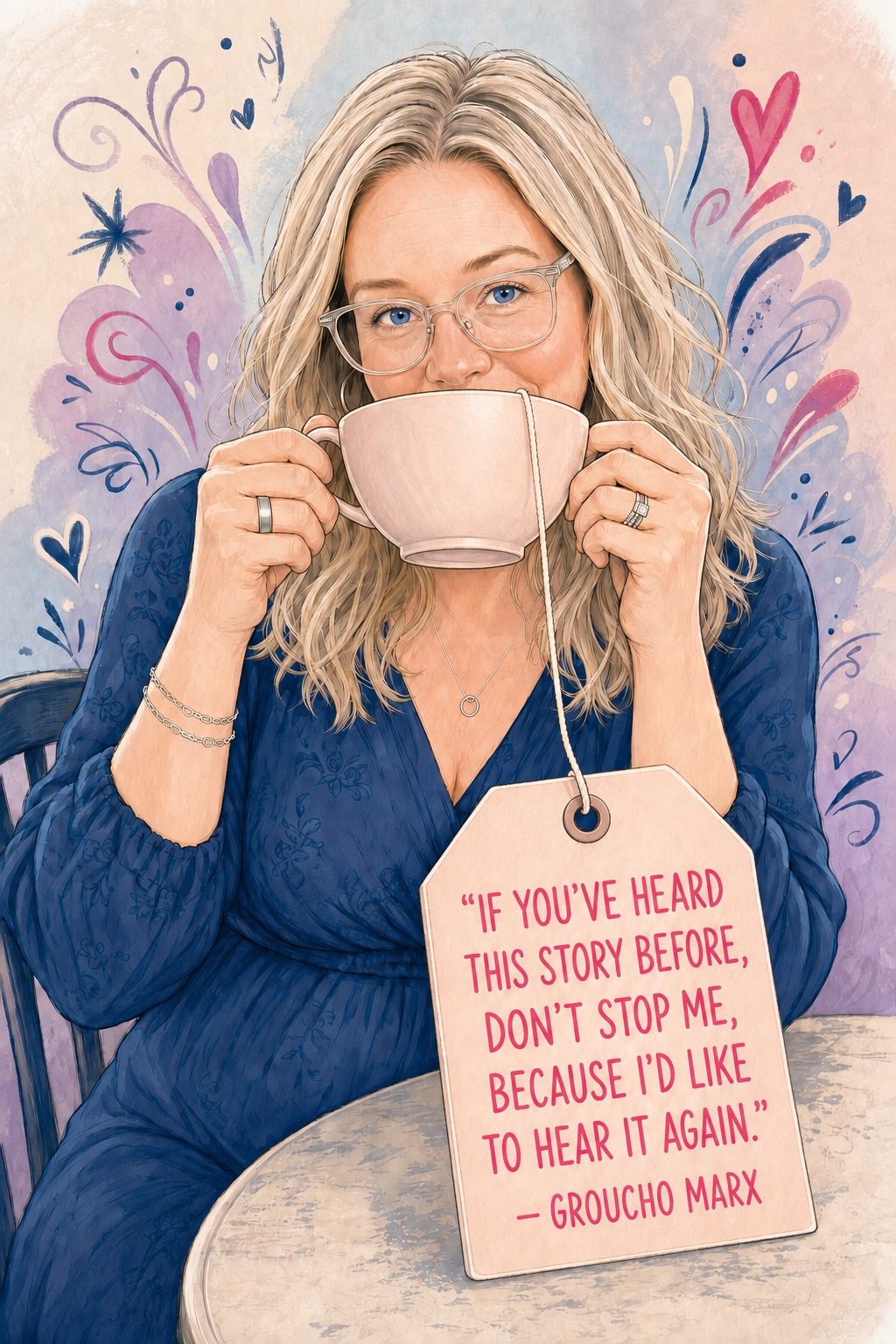 Approved watercolor of Colleen with blue eyes drinking from a pink teacup, with the Groucho Marx quote on the tea tag