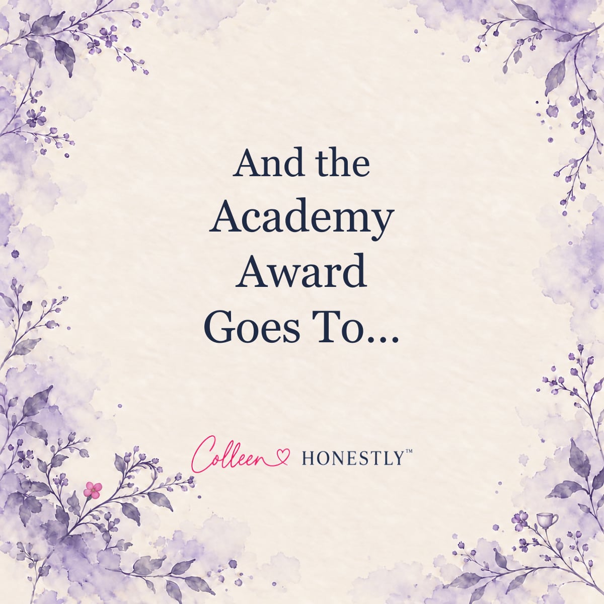 And the Academy Award Goes To… Colleen Honestly title card on cream paper with a muted lavender botanical border.