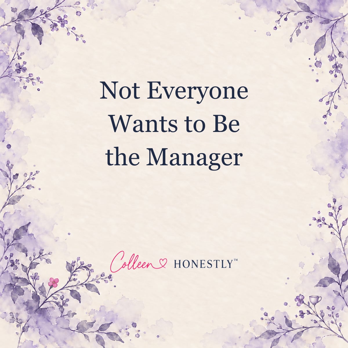 Not Everyone Wants to Be the Manager Colleen Honestly title card on cream paper with a muted lavender botanical border.